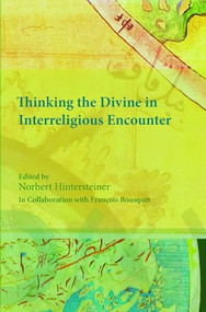 Thinking the Divine in Interreligious Encounter by Norbert Hintersteiner, 9789042034785