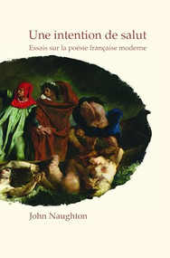 Une intention de salut (Essais sur la poésie française moderne) (French Edition) by John T. Naughton, 9789042034990