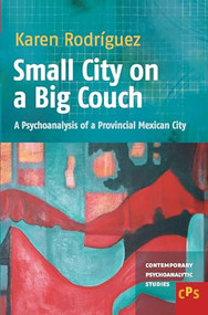 Small City on a Big Couch (A Psychoanalysis of a Provincial Mexican City) by Karen Rodríguez, 9789042035072