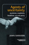 Agents of uncertainty (Mysticism, scepticism, Buddhism, art and poetry) by John Danvers, 9789042035126