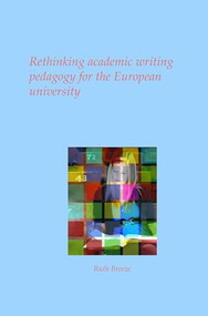 Rethinking academic writing pedagogy for the European university by Ruth Breeze, 9789042035201