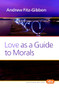 Love as a Guide to Morals by Andrew Fitz-Gibbon, 9789042035300