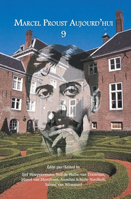 Marcel Proust Aujourd'hui 9 by Sjef Houppermans, Nell de Hullu-van Doeselaar, Manet van Montfrans, Annelies Schulte Nordholt, Sabine van Wesemael, 9789042036024
