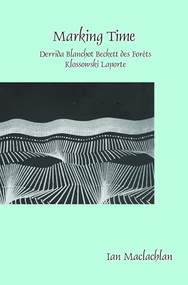 Marking Time (Derrida Blanchot Beckett des Forêts Klossowski Laporte) by Ian Maclachlan, 9789042036093