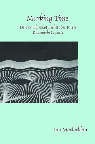Marking Time (Derrida Blanchot Beckett des Forêts Klossowski Laporte) by Ian Maclachlan, 9789042036093