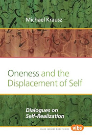 Oneness and the Displacement of Self (Dialogues on Self-Realization) by Michael Krausz, 9789042036369