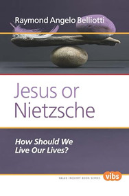 Jesus or Nietzsche (How Should We Live Our Lives?) by Raymond Angelo Belliotti, 9789042036598
