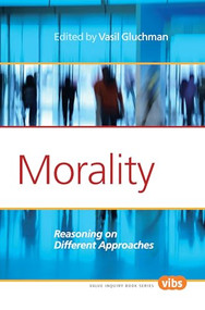 Morality (Reasoning on Different Approaches) by Vasil Gluchman, 9789042037274