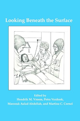 Looking Beneath the Surface (Medical Ethics from Islamic and Western Perspectives) by Hendrik M. Vroom, Petra Verdonk, Marzouk Aulad Abdellah, Martina C. Cornel, 9789042037304