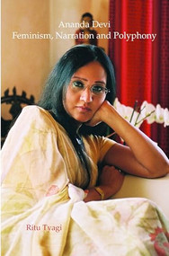 Ananda Devi (Feminism, Narration and Polyphony) by Rita Tyagi, 9789042037458