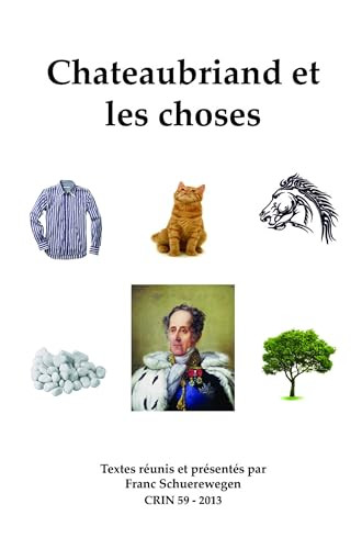 Chateaubriand et les choses (French Edition) by Franc Schuerewegen, 9789042037465