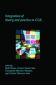 Integration of theory and practice in CLIL by Ruth Breeze, Carmen Llamas Saíz, Concepción Martínez Pasamar, Cristina Tabernero Sala, 9789042038141