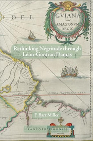 Rethinking Négritude through Léon-Gontran Damas by F. Bart Miller, 9789042038264