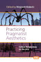 Practicing Pragmatist Aesthetics (Critical Perspectives on the Arts) by Wojciech Małecki, 9789042038363