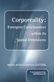 Corporeality: Emergent Consciousness within its Spatial Dimensions by Maya Nanitchkova Öztürk, 9789042038387