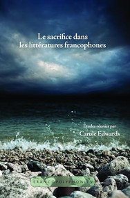 Le sacrifice dans les littératures francophones (French Edition) by Carole Edwards, 9789042038400