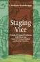 Staging Vice (A Study of Dramatic Traditions in Medieval and Sixteenth-Century England and the Low Countries) by Charlotte Steenbrugge, 9789042038455