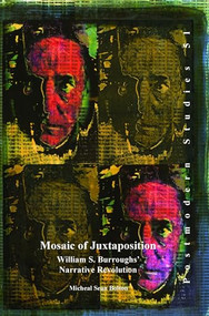 Mosaic of Juxtaposition (William S. Burroughs' Narrative Revolution) by Micheal Sean Bolton, 9789042038486
