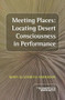Meeting Places: Locating Desert Consciousness in Performance by Mary Elizabeth Anderson, 9789042038493