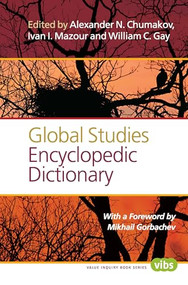 Global Studies Encyclopedic Dictionary by Mikhail Gorbachev, Alexander N. Chumakov, Ivan I. Mazour, William C. Gay, 9789042038554