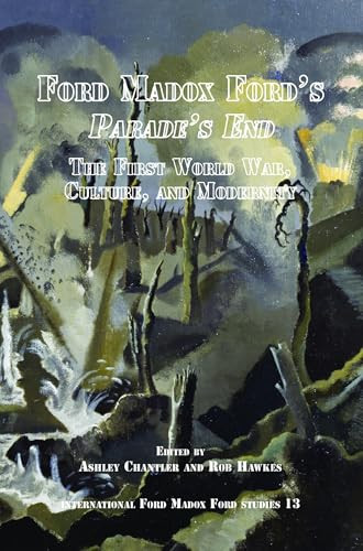 Ford Madox Ford's Parade's End (The First World War, Culture, and Modernity) by Ashley Chantler, Rob Hawkes, 9789042038639