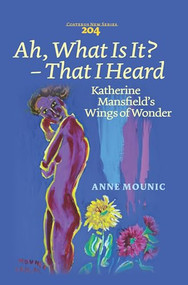 Ah, What Is It? ‒ That I Heard (Katherine Mansfield's Wings of Wonder) by Anne Mounic, 9789042038646