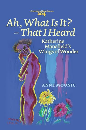 Ah, What Is It? ‒ That I Heard (Katherine Mansfield's Wings of Wonder) by Anne Mounic, 9789042038646