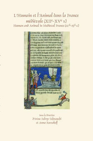 L'Humain et l'Animal dans la France médiévale (XIIe-XVe s.) (Human and Animal in Medieval France (12th-15th c.)) by Irène Fabry-Tehranchi, Anna Russakoff, 9789042038653