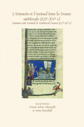 L'Humain et l'Animal dans la France médiévale (XIIe-XVe s.) (Human and Animal in Medieval France (12th-15th c.)) by Irène Fabry-Tehranchi, Anna Russakoff, 9789042038653