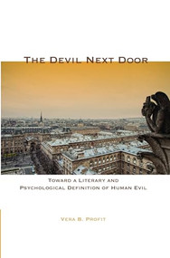 The Devil Next Door (Toward a Literary and Psychological Definition of Human Evil) by Vera B. Profit, 9789042038721