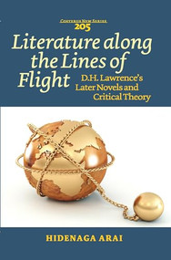 Literature along the Lines of Flight (D.H. Lawrence's Later Novels and Critical Theory) by Hidenaga Arai, 9789042038820