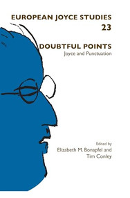 Doubtful Points (Joyce and Punctuation) by Elizabeth M. Bonapfel, Tim Conley, 9789042039018