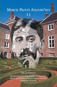 Marcel Proust Aujourd'hui 11 (French Edition) by Sjef Houppermans, Nell de Hullu-van Doeselaar, Manet van Montfrans, Annelies Schulte Nordholt, Sabine van Wesemael, 9789042039131