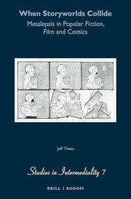 When Storyworlds Collide (Metalepsis in Popular Fiction, Film and Comics) by Jeff Thoss, 9789042039209