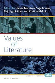 Values of Literature by Hanna Meretoja, Saija Isomaa, Pirjo Lyytikäinen, Kristina Malmio, 9789042039230