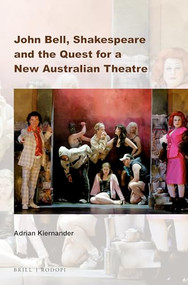 John Bell, Shakespeare and the Quest for a New Australian Theatre by Adrian Kiernander, 9789042039339