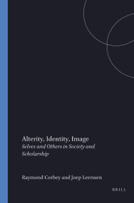 Alterity, Identity, Image (Selves and Others in Society and Scholarship) by R. Corbey, J.Th. Leerssen, 9789051832525