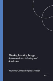Alterity, Identity, Image (Selves and Others in Society and Scholarship) by R. Corbey, J.Th. Leerssen, 9789051832525