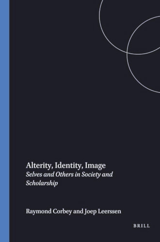 Alterity, Identity, Image (Selves and Others in Society and Scholarship) by R. Corbey, J.Th. Leerssen, 9789051832525