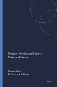 Doctors, Politics and Society: Historical Essays by Dorothy Porter, Roy Porter, 9789051839913