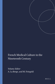 French Medical Culture in the Nineteenth Century by Ann La Berge, Mordechai Feingold, 9789051835915