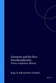 Literature and the New Interdisciplinarity (Poetics, Linguistics, History) by Roger D. Sell, Peter Verdonk, 9789051836097