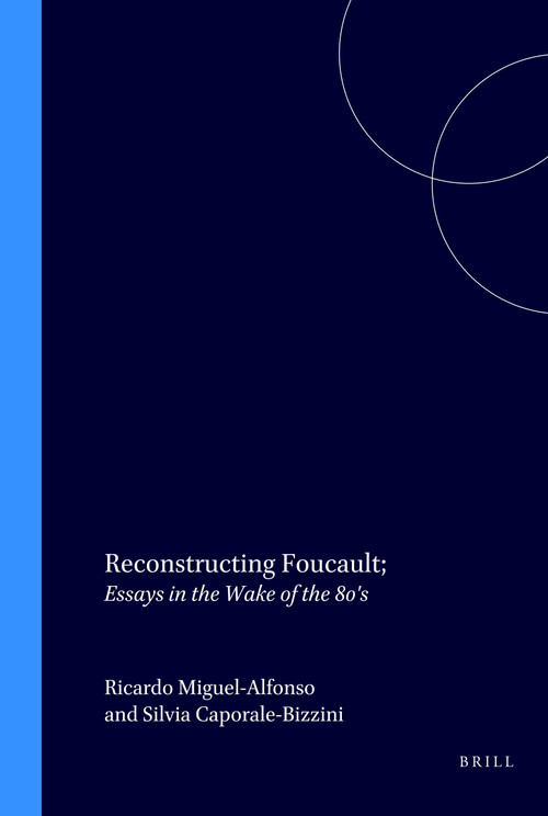 Reconstructing Foucault (Essays in the Wake of the 80s) by Ricardo Miguel-Alfonso, Silvia Caporale-Bizzini, 9789051837100