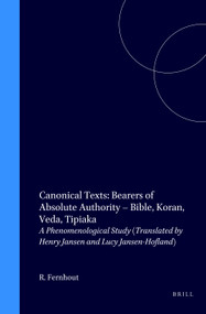 Canonical Texts: Bearers of Absolute Authority - Bible, Koran, Veda, Tipiaka by Rein Fernhout, 9789051837742
