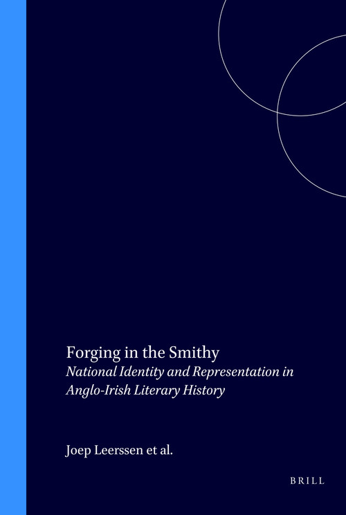 Forging in the Smithy (National Identity and Representation in Anglo-Irish Literary History) by Joep Leerssen, Adriaan van der Weel, Bart Westerweel, 9789051837513