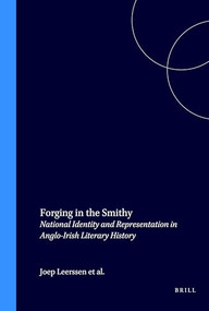 Forging in the Smithy (National Identity and Representation in Anglo-Irish Literary History) by Joep Leerssen, Adriaan van der Weel, Bart Westerweel, 9789051837513