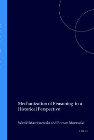 Mechanization of Reasoning in a Historical Perspective by Witold Marciszewski, Roman Murawski, 9789051838046