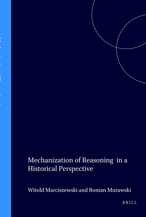 Mechanization of Reasoning in a Historical Perspective by Witold Marciszewski, Roman Murawski, 9789051838046