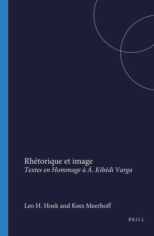 Rhétorique et image (Textes en Hommage à Á. Kibédi Varga) (French Edition) by Leo H. Hoek, Kees Meerhoff, 9789051838244