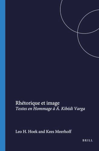 Rhétorique et image (Textes en Hommage à Á. Kibédi Varga) (French Edition) by Leo H. Hoek, Kees Meerhoff, 9789051838244